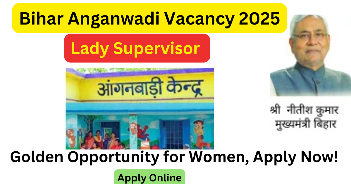 Bihar Anganwadi Lady Supervisor Vacancy 2025